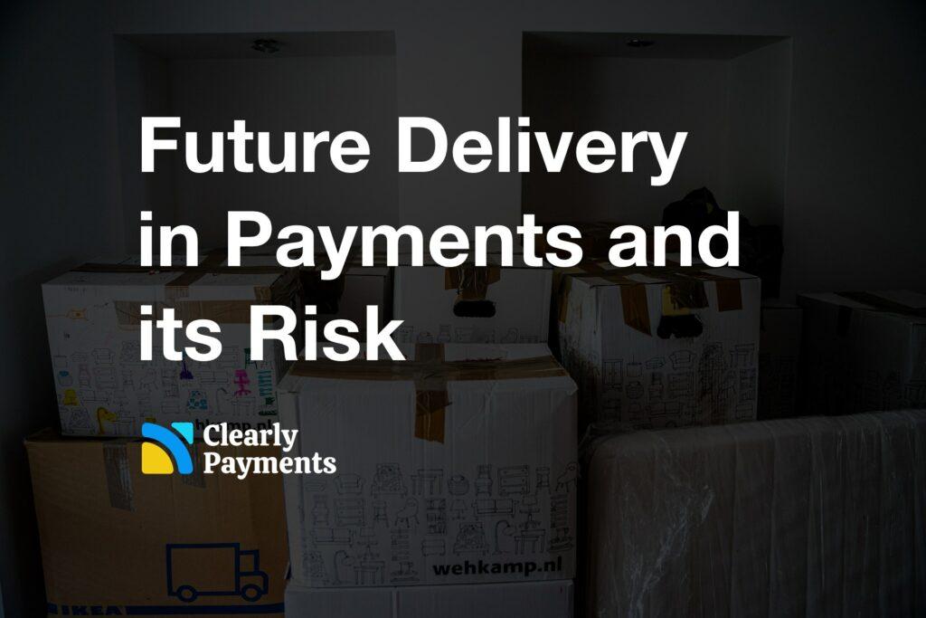Future delivery in payments and its risk