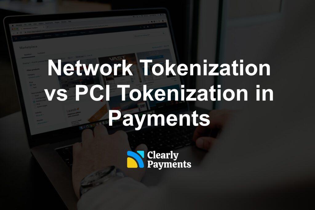 Network Tokenization vs PCI Tokenization in Payments