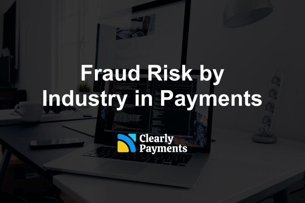 Fraud Risk by Industry in Payments