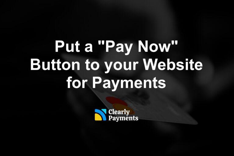 Put a "Pay Now" Button to your Website for Payments
